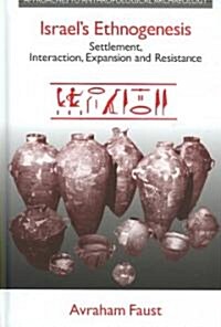 Israels Ethnogenesis : Settlement, Interaction, Expansion and Resistance (Hardcover)