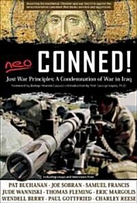 Neo-Conned!: Just War Principles: A Condemnation of War in Iraq (Paperback)