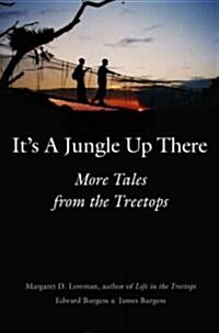 Its a Jungle Up There: More Tales from the Treetops (Hardcover)