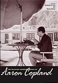 The Selected Correspondence of Aaron Copland (Hardcover)