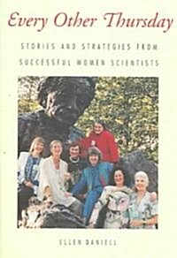 Every Other Thursday: Stories and Strategies from Successful Women Scientists (Hardcover)