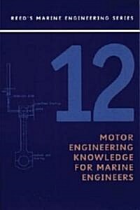 Reeds Vol 12: Motor Engineering Knowledge for Marine Engineers: Motor Engineering Knowledge for Marine Engineers (Paperback, 3)