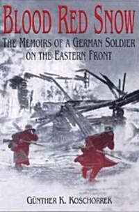 Blood Red Snow: The Memoirs of a German Soldier on the Eastern Front (Paperback)