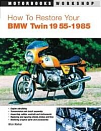 How to Restore Your Bmw Twin 1955-1985 (Paperback, 2nd, Revised)