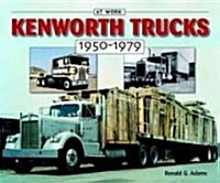 Kenworth Trucks: 1950-1979 (Paperback)