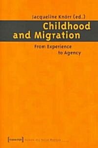 Childhood and Migration: From Experience to Agency (Paperback)