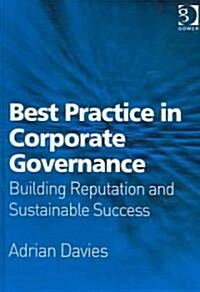 Best Practice in Corporate Governance : Building Reputation and Sustainable Success (Hardcover)