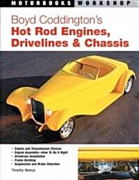 Boyd Coddingtons Hot Rod Engines, Drivelines & Chassis (Paperback, New)