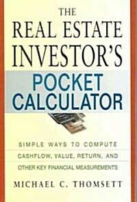 The Real Estate Investors Pocket Calculator: Simple Ways to Compute Cashflow, Value, Return, and Other Key Financial Measurements (Paperback)