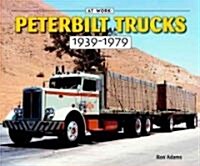 Peterbilt Trucks 1939-1979: At Work (Paperback)