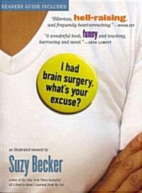 I Had Brain Surgery, Whats Your Excuse? (Paperback, Illustrated)