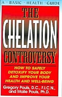 The Chelation Controversy: How to Safely Detoxify Your Body and Improve Your Health and Well-Being (Paperback)