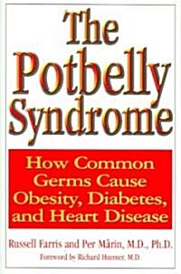 The Potbelly Syndrome: How Common Germs Cause Obesity, Diabetes, and Heart Disease (Paperback)