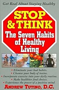 Stop & Think: The Seven Habits of Healthy Living (Paperback)