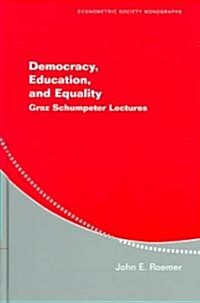 Democracy, Education, and Equality : Graz-Schumpeter Lectures (Hardcover)