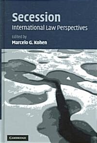 Secession : International Law Perspectives (Hardcover)