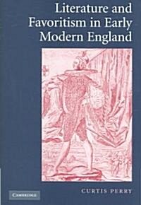 Literature and Favoritism in Early Modern England (Hardcover)