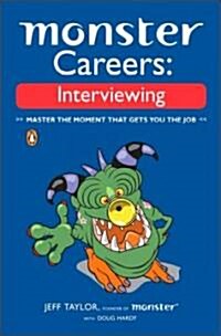 Monster Careers: Interviewing: Master the Moment That Gets You the Job (Paperback)
