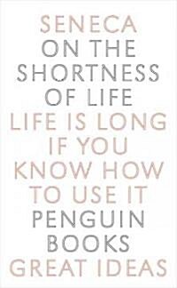 On the Shortness of Life: Life Is Long If You Know How to Use It (Paperback)