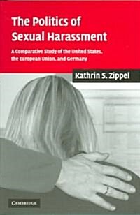 The Politics of Sexual Harassment : A Comparative Study of the United States, the European Union, and Germany (Paperback)