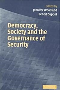 Democracy, Society and the Governance of Security (Paperback)