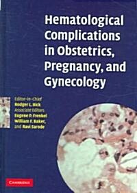 Hematological Complications in Obstetrics, Pregnancy, and Gynecology (Hardcover)