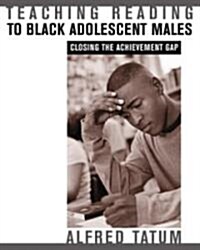 [중고] Teaching Reading to Black Adolescent Males: Closing the Achievement Gap (Paperback)