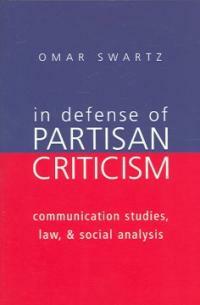 In defense of partisan criticism : communication studies, law, & social analysis
