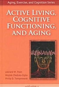Active Living, Cognitive Functioning, And Aging (Hardcover)
