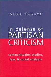 In Defense of Partisan Criticism: Communication Studies, Law, and Social Analysis (Paperback)