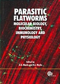 Parasitic Flatworms : Molecular Biology, Biochemistry, Immunology and Physiology (Hardcover)