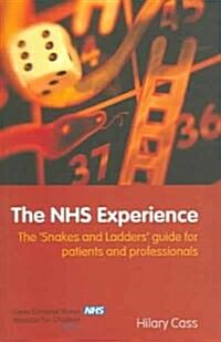 The NHS Experience : The Snakes and Ladders Guide for Patients and Professionals (Paperback)
