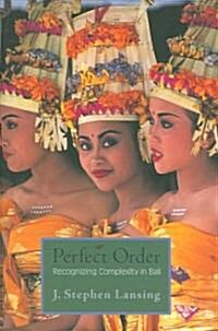 Perfect Order: Recognizing Complexity in Bali (Hardcover)