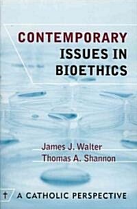 Contemporary Issues in Bioethics: A Catholic Perspective (Paperback)