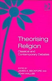 Theorising Religion : Classical and Contemporary Debates (Hardcover)