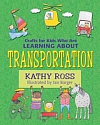 Crafts for Kids Who Are Learning about Transportation (Library Binding)