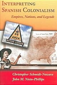 Interpreting Spanish Colonialism: Empires, Nations, and Legends (Paperback)