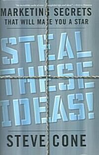 Steal These Ideas! (Hardcover)