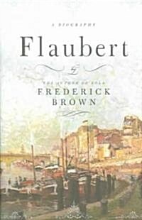 Flaubert: A Biography (Hardcover)