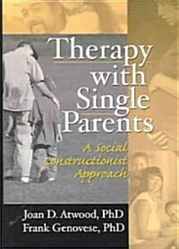 Therapy with Single Parents: A Social Constructionist Approach (Paperback)