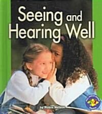 Seeing and Hearing Well (Library Binding)