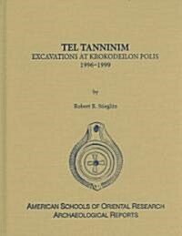 Tel Tanninim: Excavations at Krokodeilon Polis, 1996-1999 (Hardcover)