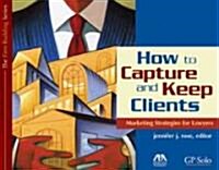 How to Capture And Keep Clients (Paperback)