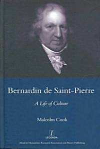 Bernardin De St Pierre, 1737-1814 : A Life of Culture (Hardcover)