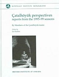 Catalhoyuk Perspectives : Themes from the 1995-99 Seasons (Hardcover)