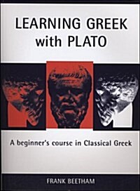 Learning Greek with Plato : A Beginners Course in Classical Greek (Paperback)