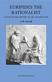 Euripides the Rationalist : A Study in the History of Art and Religion (Paperback)