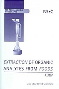 Extraction of Organic Analytes from Foods : A Manual of Methods (Hardcover)