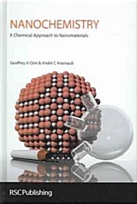 Nanochemistry: A Chemical Approach to Nanomaterials (Hardcover, Reprinted from)