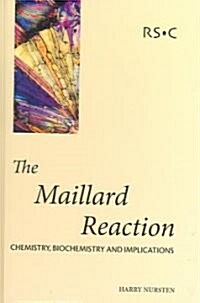The Maillard Reaction : Chemistry, Biochemistry and Implications (Hardcover)